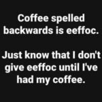 Coffee Spelled Backwards Is Eeffoc(Coffeeは逆から綴るとEeffoc)