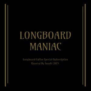 Youshi Coffee:LONGBOARD MANIAC #3