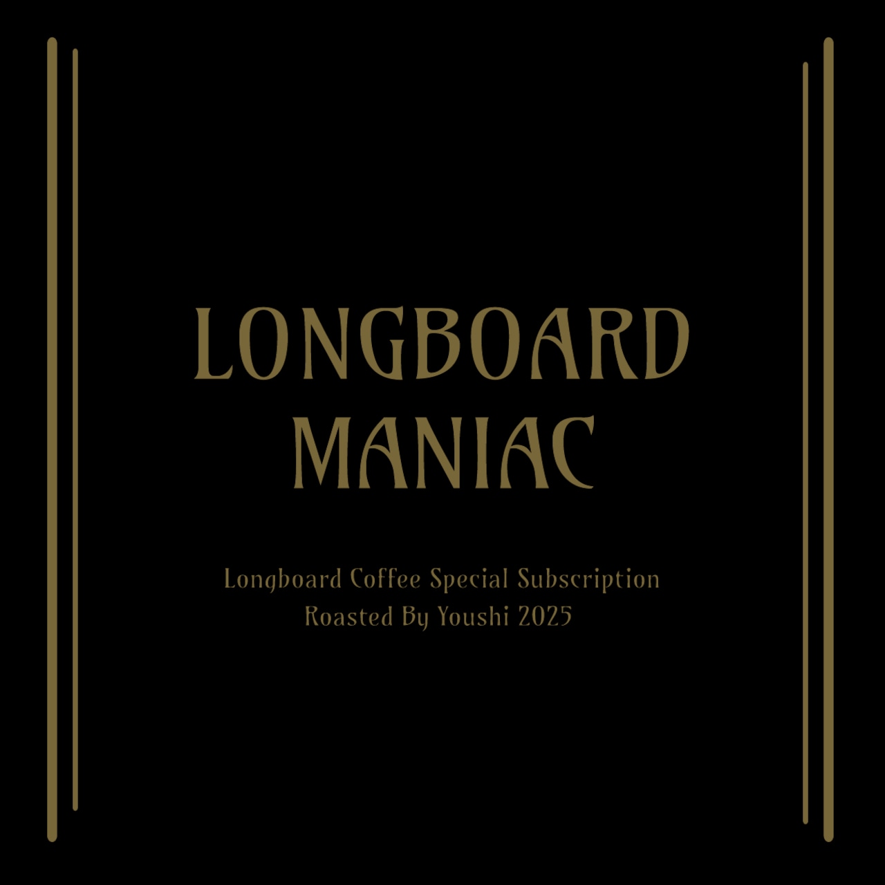 Youshi Coffee:LONGBOARD MANIAC #1